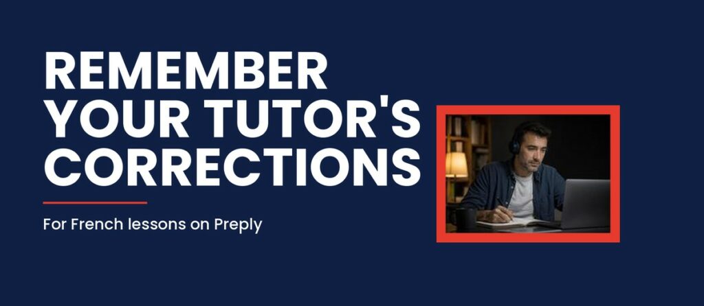 Preply French Lessons: How to Remember Your Tutor's Corrections