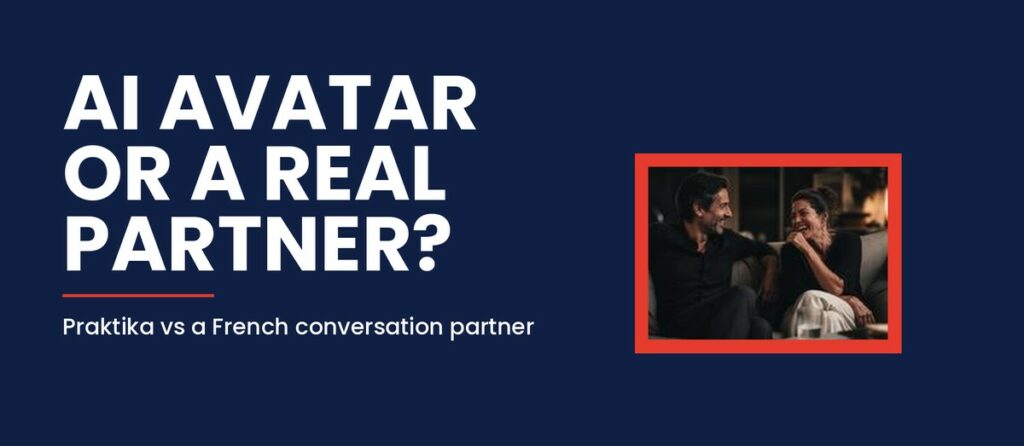 Praktika vs a Real French Conversation Partner: Which One Helps You Progress?